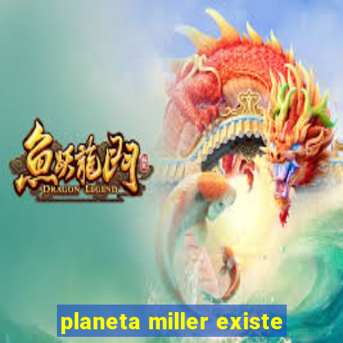 planeta miller existe